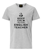Load image into Gallery viewer, T Shirt Keep Calm I Am Your English Teacher- Britishsouvenirs
